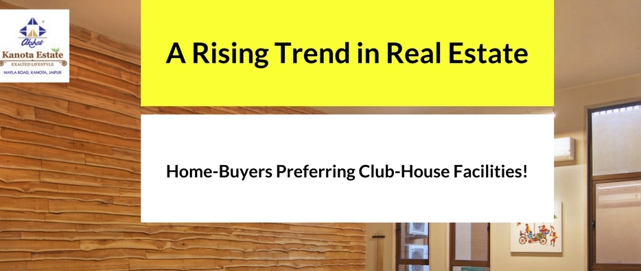 A rising trend amongst home-buyers preferring club-house facilities!.jpg